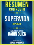 Resumen Completo: Supervida (Superlife) - Basado En El Libro De Darin Olien