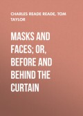 Masks and Faces; or, Before and Behind the Curtain
