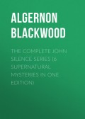 THE COMPLETE JOHN SILENCE CASES