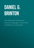 The Philosophic Grammar of American Languages, as Set Forth by Wilhelm von Humboldt