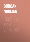 Higgins, a Man's Christian