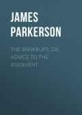 The Bankrupt; Or, Advice to the Insolvent
