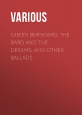 Queen Berngerd, The Bard and the Dreams, and Other Ballads