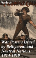 War Posters Issued by Belligerent and Neutral Nations 1914-1919