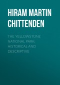 The Yellowstone National Park: Historical and Descriptive