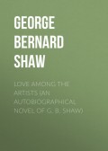 LOVE AMONG THE ARTISTS (An Autobiographical Novel of G. B. Shaw)