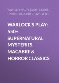 Warlock's Play: 550+ Supernatural Mysteries, Macabre & Horror Classics