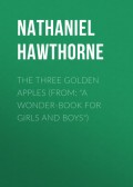 The Three Golden Apples (From: "A Wonder-Book for Girls and Boys")