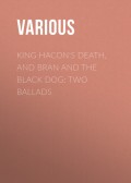 King Hacon's Death, and Bran and the Black Dog: Two Ballads