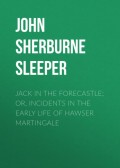 Jack in the Forecastle; or, Incidents in the Early Life of Hawser Martingale