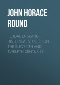 Feudal England: Historical Studies on the Eleventh and Twelfth Centuries
