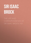 The Life and Correspondence of Sir Isaac Brock, K.B