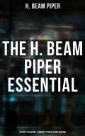 The H. Beam Piper Essential: 30 Sci-Fi Classics & Fantasy Titles in One Edition