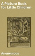 A Picture Book, for Little Children