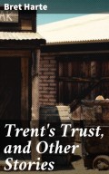 Trent's Trust, and Other Stories