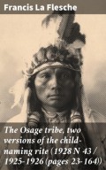 The Osage tribe, two versions of the child-naming rite (1928 N 43 / 1925-1926 (pages 23-164))
