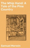 The Whip Hand: A Tale of the Pine Country