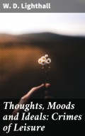 Thoughts, Moods and Ideals: Crimes of Leisure