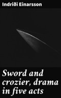 Sword and crozier, drama in five acts