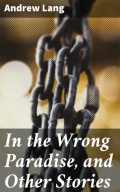 In the Wrong Paradise, and Other Stories