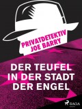 Privatdetektiv Joe Barry - Der Teufel in der Stadt der Engel