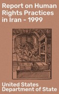Report on Human Rights Practices in Iran - 1999
