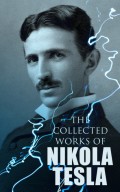 The Collected Works of Nikola Tesla