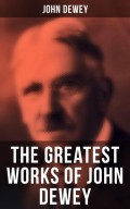 The Greatest Works of John Dewey