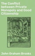 The Conflict between Private Monopoly and Good Citizenship