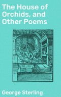 The House of Orchids, and Other Poems