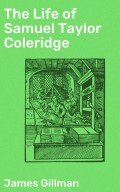 The Life of Samuel Taylor Coleridge
