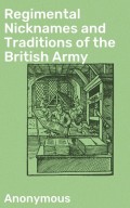 Regimental Nicknames and Traditions of the British Army