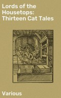 Lords of the Housetops: Thirteen Cat Tales