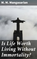 Is Life Worth Living Without Immortality?