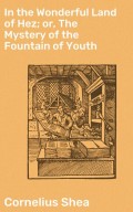 In the Wonderful Land of Hez; or, The Mystery of the Fountain of Youth