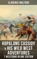Hopalong Cassidy & His Wild West Adventures – 7 Westerns in One Edition