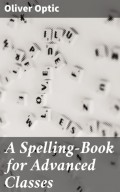 A Spelling-Book for Advanced Classes