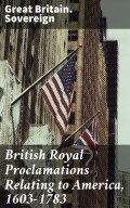 British Royal Proclamations Relating to America, 1603-1783