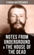 NOTES FROM UNDERGROUND & THE HOUSE OF THE DEAD