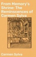 From Memory's Shrine: The Reminscences of Carmen Sylva