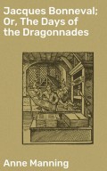 Jacques Bonneval; Or, The Days of the Dragonnades