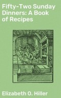 Fifty-Two Sunday Dinners: A Book of Recipes