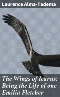 The Wings of Icarus: Being the Life of one Emilia Fletcher