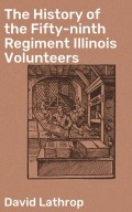 The History of the Fifty-ninth Regiment Illinois Volunteers