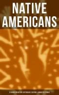 Native Americans: 22 Books on History, Mythology, Culture & Linguistic Studies
