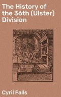 The History of the 36th (Ulster) Division
