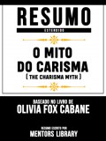 Resumo Estendido: O Mito Do Carisma (The Charisma Myth) - Baseado No Livro De Olivia Fox Cabane