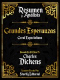 Resumen Y Analisis: Grandes Esperanzas (Great Expectations) - Basado En El Libro De Charles Dickens