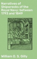 Narratives of Shipwrecks of the Royal Navy; between 1793 and 1849