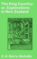 The King Country; or, Explorations in New Zealand